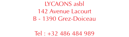 LYCAONS asbl
142 Avenue Lacourt
B - 1390 Grez-Doiceau Tel : +32 486 484 989